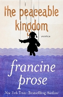 Book Cover for The Peaceable Kingdom by Francine Prose