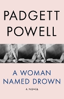 Book Cover for A Woman Named Drown by Padgett Powell