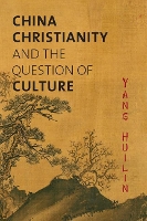 Book Cover for China, Christianity, and the Question of Culture by Huilin Yang, David Lyle Jeffrey