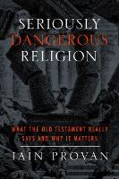 Book Cover for Seriously Dangerous Religion by Iain Provan