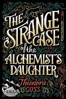 Book Cover for The Strange Case of the Alchemist's Daughter by Theodora Goss