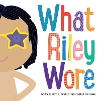Book Cover for What Riley Wore by Elana K. Arnold
