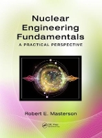 Book Cover for Nuclear Engineering Fundamentals by Robert E. (Virginia Polytechnic and State University, Blacksburg, USA) Masterson