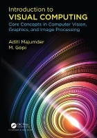 Book Cover for Introduction to Visual Computing by Aditi (University of California, Irvine, USA) Majumder, M. (University of California, Irvine, USA) Gopi