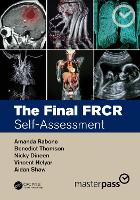 Book Cover for The Final FRCR by Amanda (MTW NHS Trust, UK) Rabone, Benedict (GSTT NHS Trust, UK) Thomson, Nicky (MTW NHS Trust, UK) Dineen, Vincent (HH Helyar