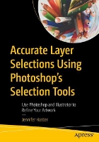 Book Cover for Accurate Layer Selections Using Photoshop’s Selection Tools by Jennifer Harder