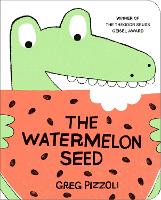 Book Cover for The Watermelon Seed by Greg Pizzoli