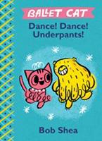 Book Cover for Ballet Cat: Dance! Dance! Underpants! by Bob Shea