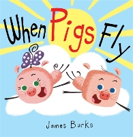 Book Cover for When Pigs Fly by James Burks