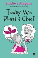 Book Cover for Today we plant a chief by Sindiwe Magona