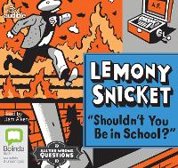 Book Cover for Shouldn't You Be in School? by Lemony Snicket