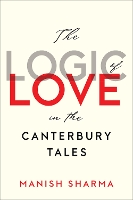 Book Cover for The Logic of Love in the Canterbury Tales by Manish Sharma
