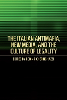 Book Cover for The Italian Antimafia, New Media, and the Culture of Legality by Robin Pickering-Iazzi