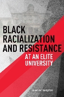 Book Cover for Black Racialization and Resistance at an Elite University by rosalind hampton