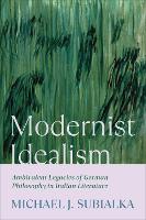 Book Cover for Modernist Idealism by Michael J. Subialka