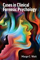 Book Cover for Cases in Clinical Forensic Psychology by Margo C Watt