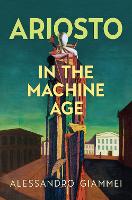Book Cover for Ariosto in the Machine Age by Alessandro Giammei