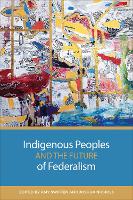 Book Cover for Indigenous Peoples and the Future of Federalism by Amy Swiffen