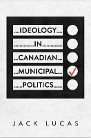 Book Cover for Ideology in Canadian Municipal Politics by Jack Lucas