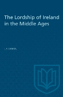 Book Cover for The Lordship of Ireland in the Middle Ages by J.F. Lydon