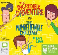 Book Cover for The Incredible Dadventure and The Mumbelievable Challenge by Dave Lowe