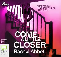 Book Cover for Come A Little Closer by Rachel Abbott