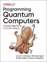 Book Cover for Programming Quantum Computers by Mercedes Gimeno-Segovia, Nic Harrigan, Eric R. Johnston