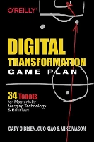 Book Cover for Digital Transformation Game Plan by Xiao Guo, Gary O'Brien, Mike Mason