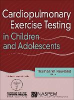 Book Cover for Cardiopulmonary Exercise Testing in Children and Adolescents by Thomas Rowland