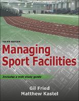 Book Cover for Managing Sport Facilities by Gil Fried, Matthew Kastel