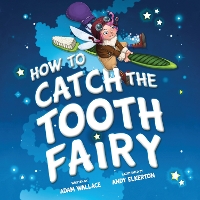 Book Cover for How to Catch the Tooth Fairy by Adam Wallace