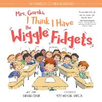 Book Cover for Mrs. Gorski I Think I Have the Wiggle Fidgets by Barbara Esham