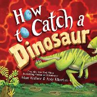 Book Cover for How to Catch a Dinosaur by Adam Wallace