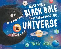 Book Cover for There Was a Black Hole that Swallowed the Universe by Chris Ferrie