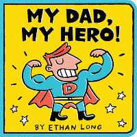 Book Cover for My Dad, My Hero by Ethan Long