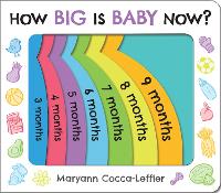Book Cover for How Big Is Baby Now? by Maryann Cocca-Leffler