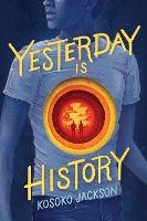 Book Cover for Yesterday Is History by Kosoko Jackson