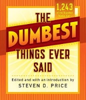 Book Cover for The Dumbest Things Ever Said by Steven D. Price