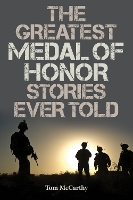 Book Cover for The Greatest Medal of Honor Stories Ever Told by Tom McCarthy