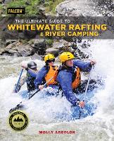 Book Cover for The Ultimate Guide to Whitewater Rafting and River Camping by Molly Absolon