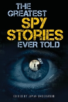 Book Cover for The Greatest Spy Stories Ever Told by Lamar Underwood