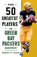 Book Cover for The 50 Greatest Players in Green Bay Packers History by Robert W. Cohen