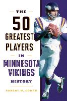 Book Cover for The 50 Greatest Players in Minnesota Vikings History by Robert W. Cohen