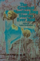 Book Cover for The Greatest Hunting Dog Stories Ever Told by Lamar Underwood