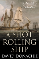 Book Cover for A Shot Rolling Ship by David Donachie