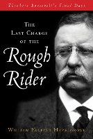 Book Cover for The Last Charge of the Rough Rider by William Elliott Hazelgrove