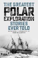 Book Cover for The Greatest Polar Exploration Stories Ever Told by Tom McCarthy