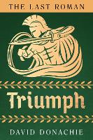 Book Cover for The Last Roman: Triumph by David Donachie