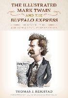 Book Cover for The Illustrated Mark Twain and the Buffalo Express by Thomas J. Reigstad, Laura, Ph.D Skandera Trombley