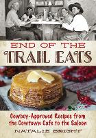 Book Cover for End of the Trail Eats by Natalie Bright